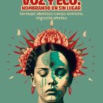 Voz y eco: nombrando un sin lugar: Ser mujer, identidad, cuerpo-territorio, migración afectiva