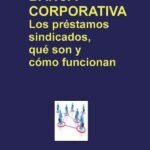 BANCA CORPORATIVA. Los préstamos sindicados, qué son y cómo funcionan