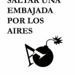 Cómo hacer saltar una embajada por los aires