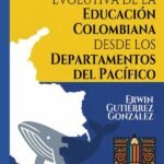 Cosmovisión evolutiva de la educación colombiana desde los departamentos del pacífico