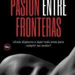 Pasión entre fronteras: ¿Estás dispuesta a dejar todo atrás para cumplir tus sueños?
