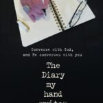 The Diary my hand writes: Converse with God, and He converses with you