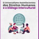 O Universalismo Assimilacionista Dos Direitos Humanos E O Diálogo Intercultural