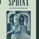 Sphinx: A Neo-Gothic Novel from Brazil