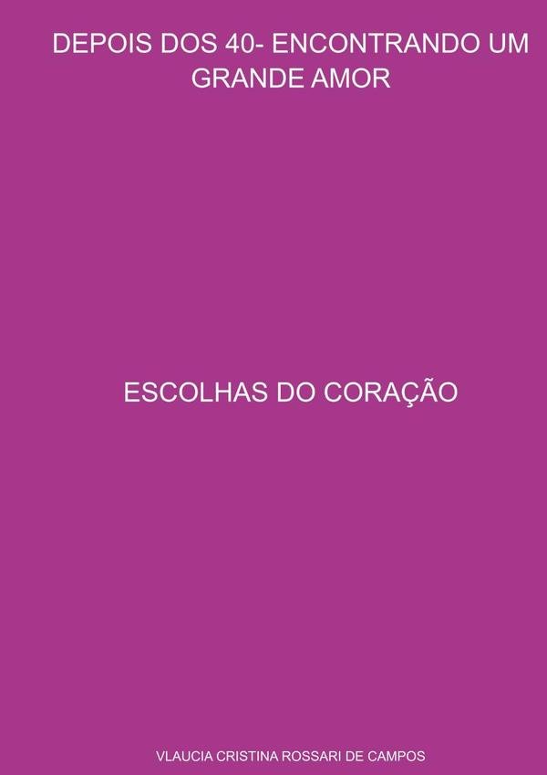 1495689_IMAGEN_TAPA_G_002 Depois Dos 40- Encontrando Um Grande Amor: ESCOLHAS DO CORAÇÃO - Imagen 1