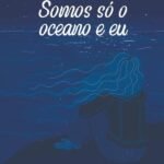 Somos Só O Oceano E Eu
