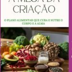 A Mesa Da Criação: O plano alimentar que cura e nutre o corpo e a alma