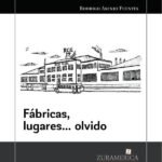 Fábricas, lugares… olvido