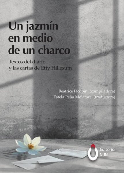 Un jazmín en medio de un char: Textos del diario y las cartas de Etty Hillesum