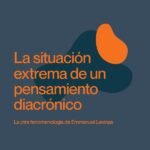 La situación extrema de un pensamiento diacrónico: La otra fenomenología de Emmanuel Levinas