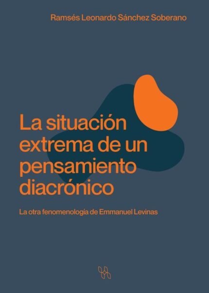 La situación extrema de un pensamiento diacrónico: La otra fenomenología de Emmanuel Levinas