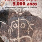 Arte rupestre 5.000 años: Imágenes, vida e historia, Región de Coquimbo