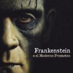 Frankenstein; o el Moderno Prometeo