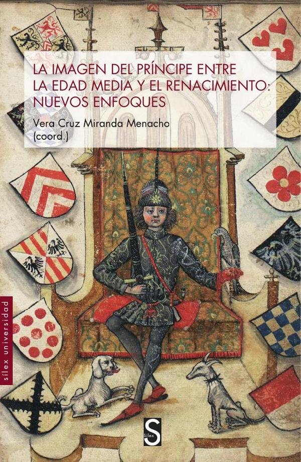 1498327_IMAGEN_TAPA_G_001 La imagen del príncipe en la Edad Media y el Renacimiento: nuevos enfoques - Imagen 1