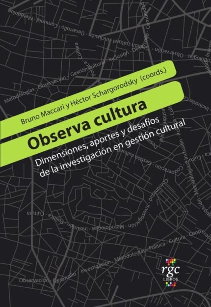 Observa cultura: Dimensiones, aportes y desafíos de la investigación en gestión cultural