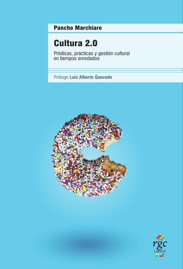 1498781_IMAGEN_TAPA_G_002 Cultura 2.0: Prédicas, prácticas y gestión cultural en tiempos enredados - Imagen 1