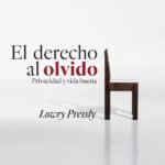 El derecho al olvido: Privacidad y vida buena