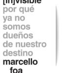 El sistema (in)visible: Por qué ya no somos dueños de nuestro destino