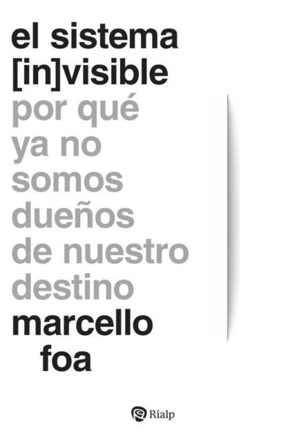 El sistema (in)visible: Por qué ya no somos dueños de nuestro destino