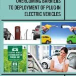 Overcoming Barriers to Deployment of Plug-in Electric Vehicles