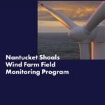 Nantucket Shoals Wind Farm Field Monitoring Program