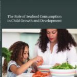The Role of Seafood Consumption in Child Growth and Development