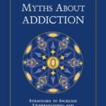Dispelling the Myths About Addiction