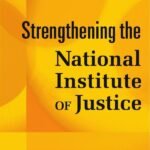 Strengthening the National Institute of Justice