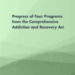 Progress of Four Programs from the Comprehensive Addiction and Recovery Act