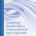 Establishing Transdisciplinary Professionalism for Improving Health Outcomes
