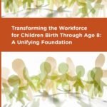Transforming the Workforce for Children Birth Through Age 8