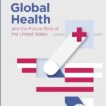 Global Health and the Future Role of the United States