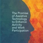 The Promise of Assistive Technology to Enhance Activity and Work Participation