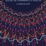 Applying Big Data to Address the Social Determinants of Health in Oncology