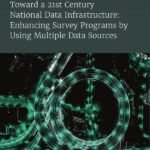 Toward a 21st Century National Data Infrastructure: Enhancing Survey Programs by Using Multiple Data Sources