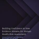 Building Confidence in New Evidence Streams for Human Health Risk Assessment