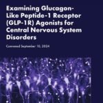 Examining Glucagon-Like Peptide-1 Receptor (GLP-1R) Agonists for Central Nervous System Disorders