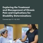Exploring the Treatment and Management of Chronic Pain and Implications for Disability Determinations