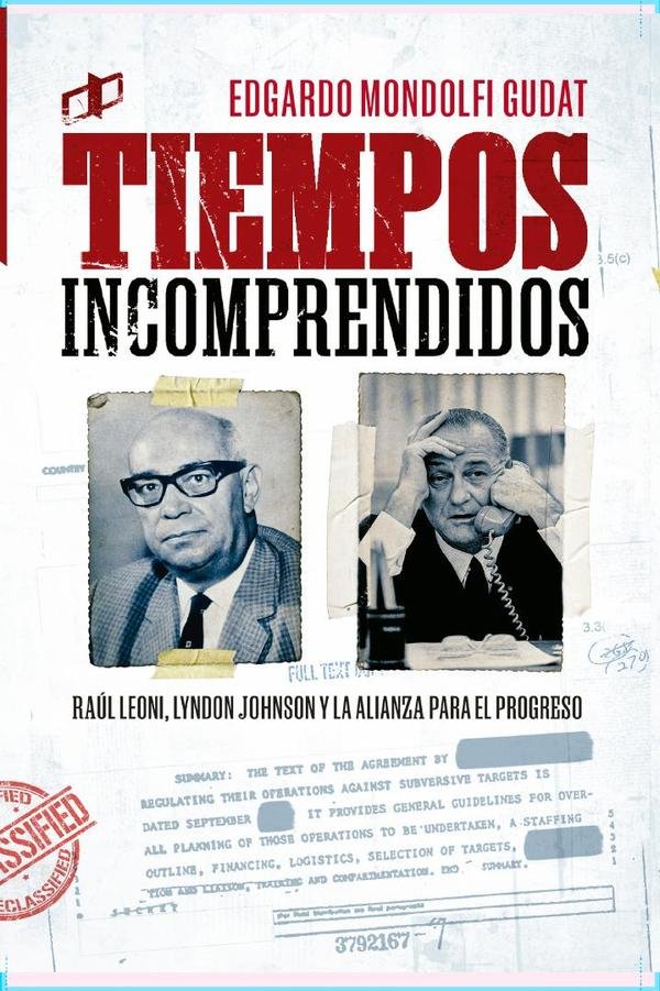 1502867_IMAGEN_TAPA_G_001 Tiempos incomprendidos: Raúl Leoni, Lyndon Johnson y la Alianza para el Progreso - Imagen 1