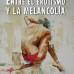 Entre el erotismo y la melancolía