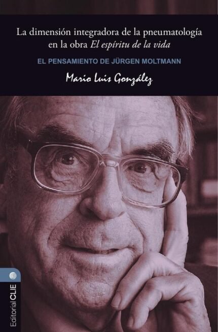 Pensamiento de jürgen moltmann: La dimensión integradora de la pneumatología en la obra El espíritu de la vida