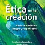 Ética en la creación: Hacia una práctica íntegra y responsable