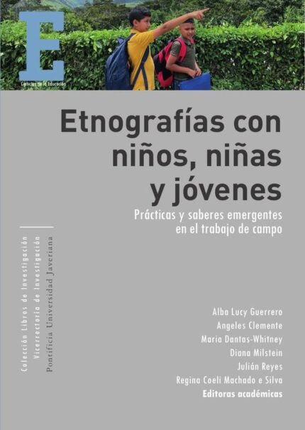 Etnografías con niñas, niños y jóvenes: Prácticas y saberes emergentes en el trabajo de campo