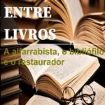 Prosa Entre Livros: a alfarrabista, o bibliófilo e o restaurador
