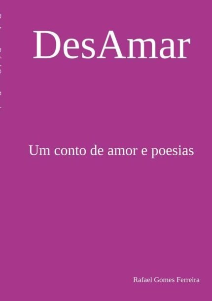 Desamar: Um conto de amor e poesias