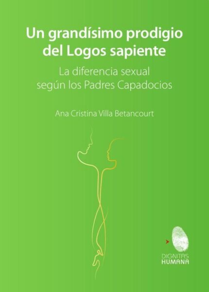 Un grandísimo prodigio del Logos Sapiente: La diferencia sexual según los Padres Capadocios