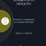 La Iglesia a la sombra de la mezquita: Cristianos y musulmanes en el mundo del islam