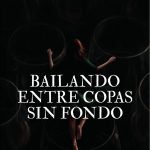 Bailando entre copas sin fondo