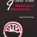 9 Ideas Clave. Educar en la adolescencia