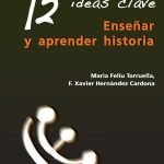 12 Ideas Clave. Enseñar y aprender historia